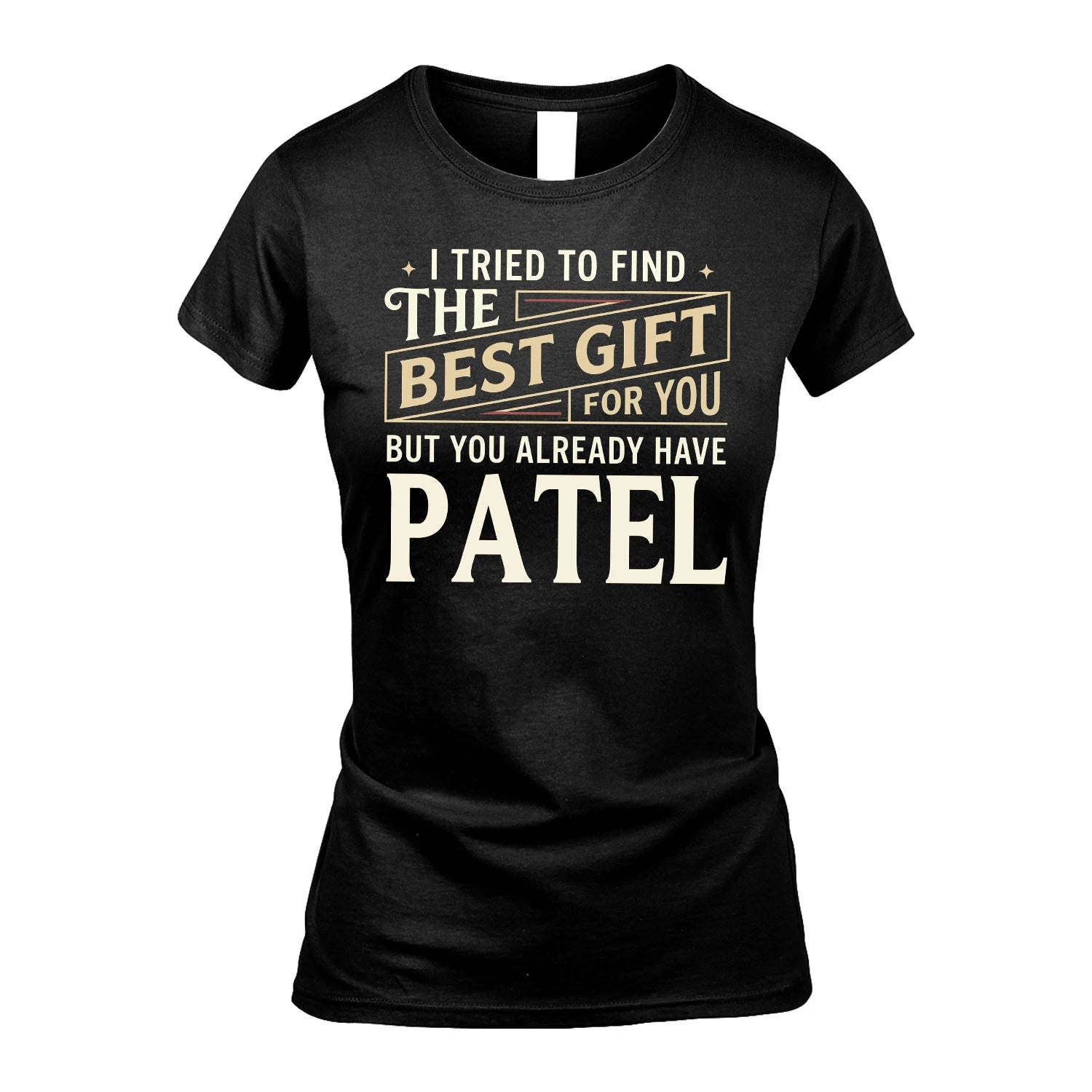 I Tried To Find The Best Gift For You Shirt PATEL M1-3