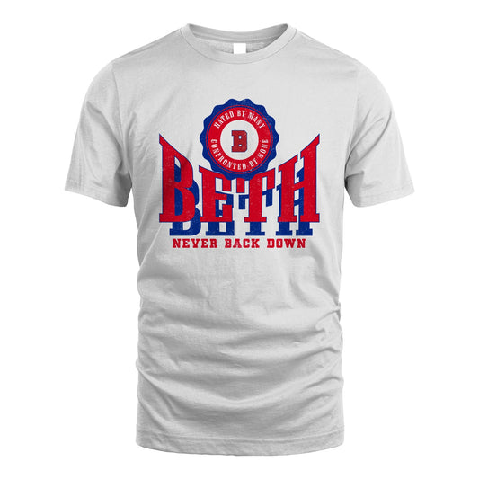 Your Name Never Back Down Shirt BETH M1-33