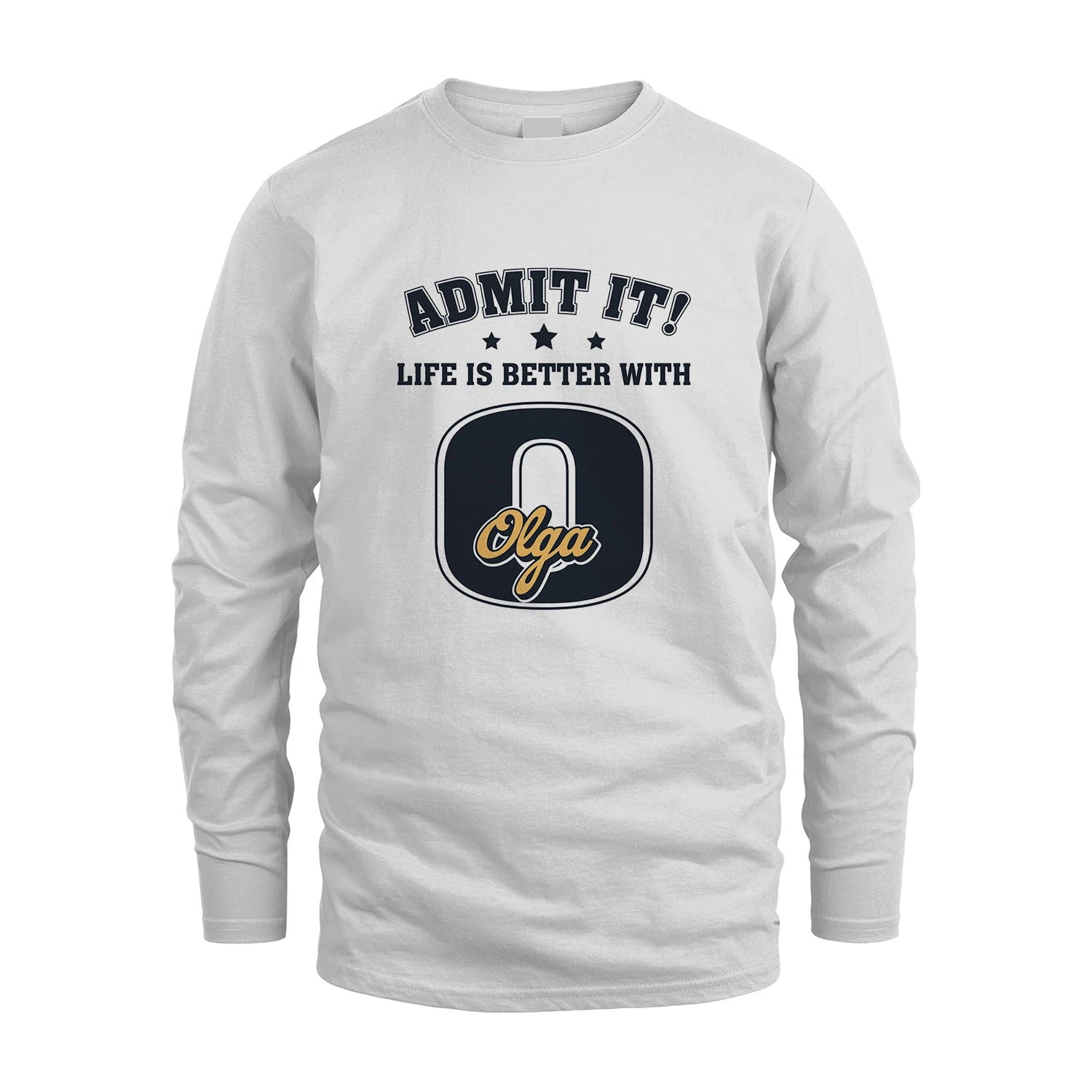 Life Is Better With Your Name Shirt OLGA M1-17
