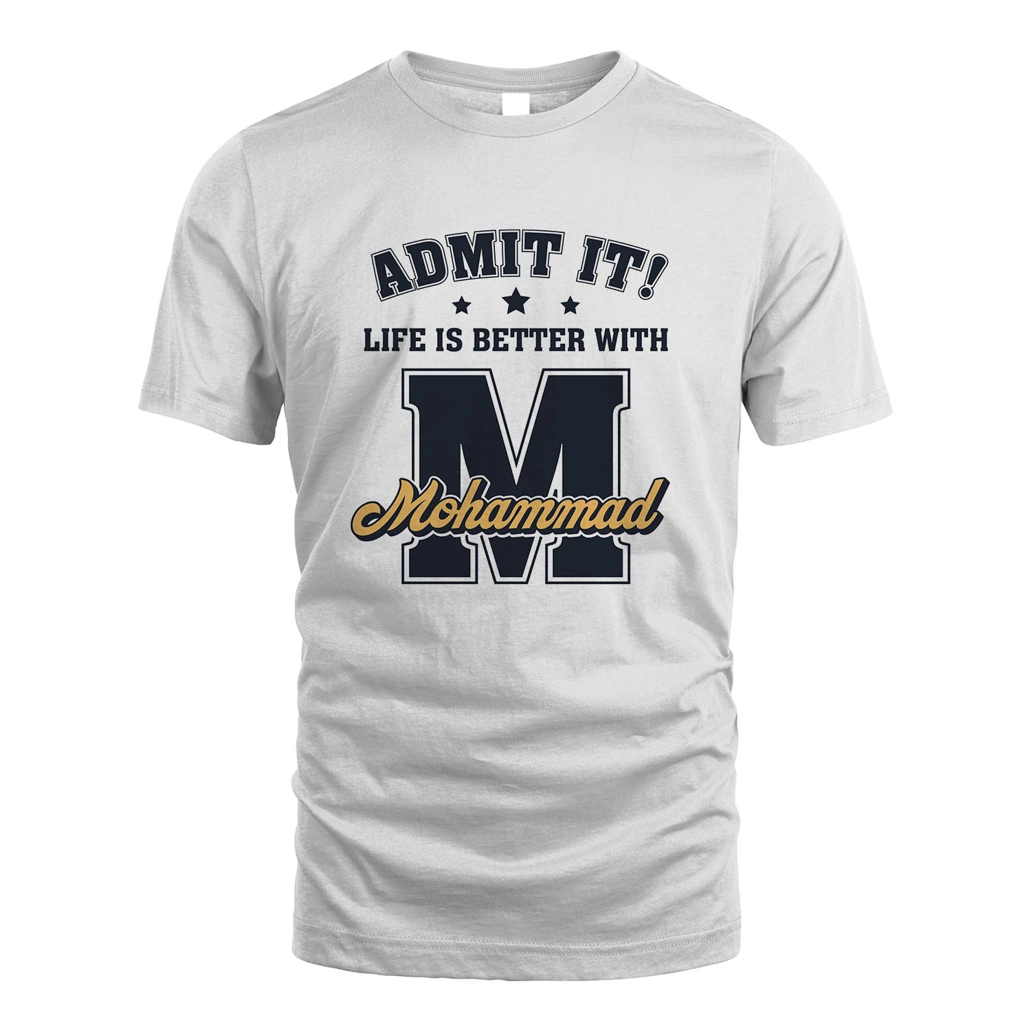 Life Is Better With Your Name Shirt MOHAMMAD M1-17