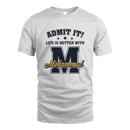 Life Is Better With Your Name Shirt MOHAMMAD M1-17