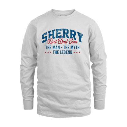 Best Dad Ever The Man The Myth The Legend SHERRY M1-7