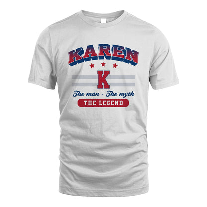 The Man The Myth The Legend With Your Name Shirt KAREN M1-35