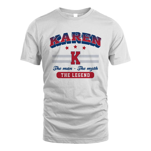 The Man The Myth The Legend With Your Name Shirt KAREN M1-35