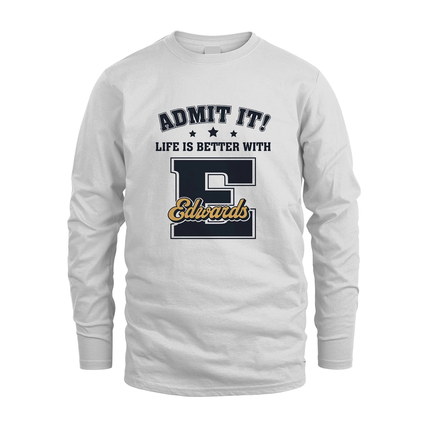 Life Is Better With Your Name Shirt EDWARDS M1-17