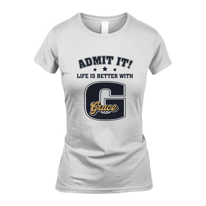 Life Is Better With Your Name Shirt GRACE M1-17