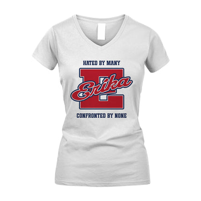 Hated By Many Confronted By None Personalized Name Shirt ERIKA M1-8