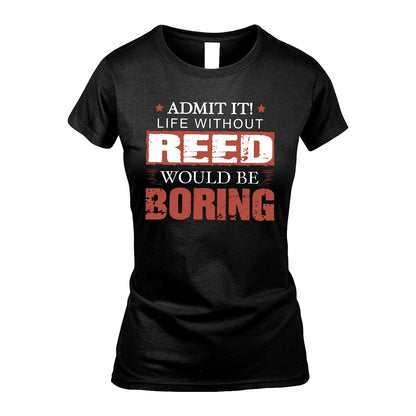 Admit It Life Without Your Name Would Be Boring Warning Shirt REED M1-44