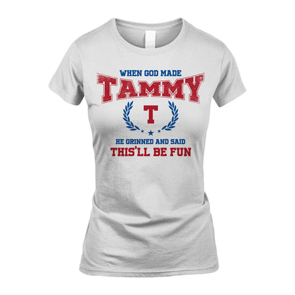 When God Made He Grinned And Said This'll Be Fun Shirt TAMMY M1-12