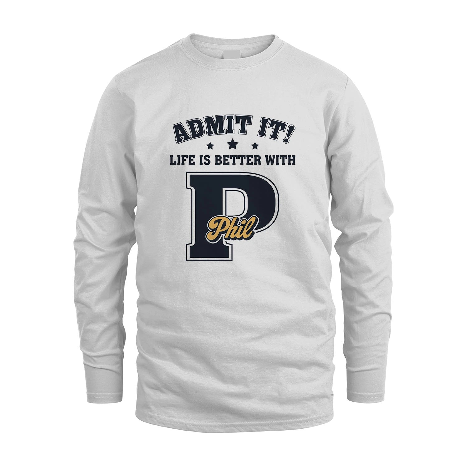 Life Is Better With Your Name Shirt PHIL M1-17