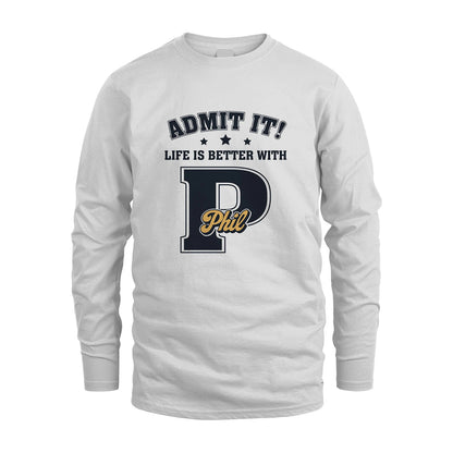 Life Is Better With Your Name Shirt PHIL M1-17