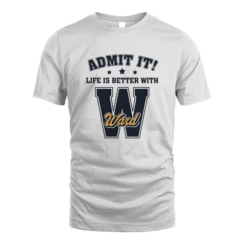 Life Is Better With Your Name Shirt WARD M1-17