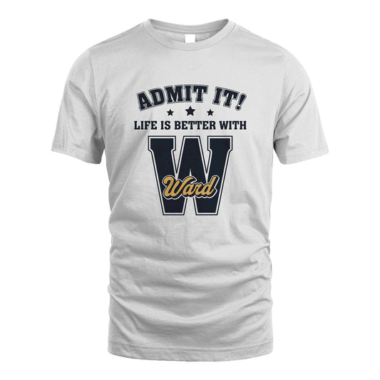 Life Is Better With Your Name Shirt WARD M1-17