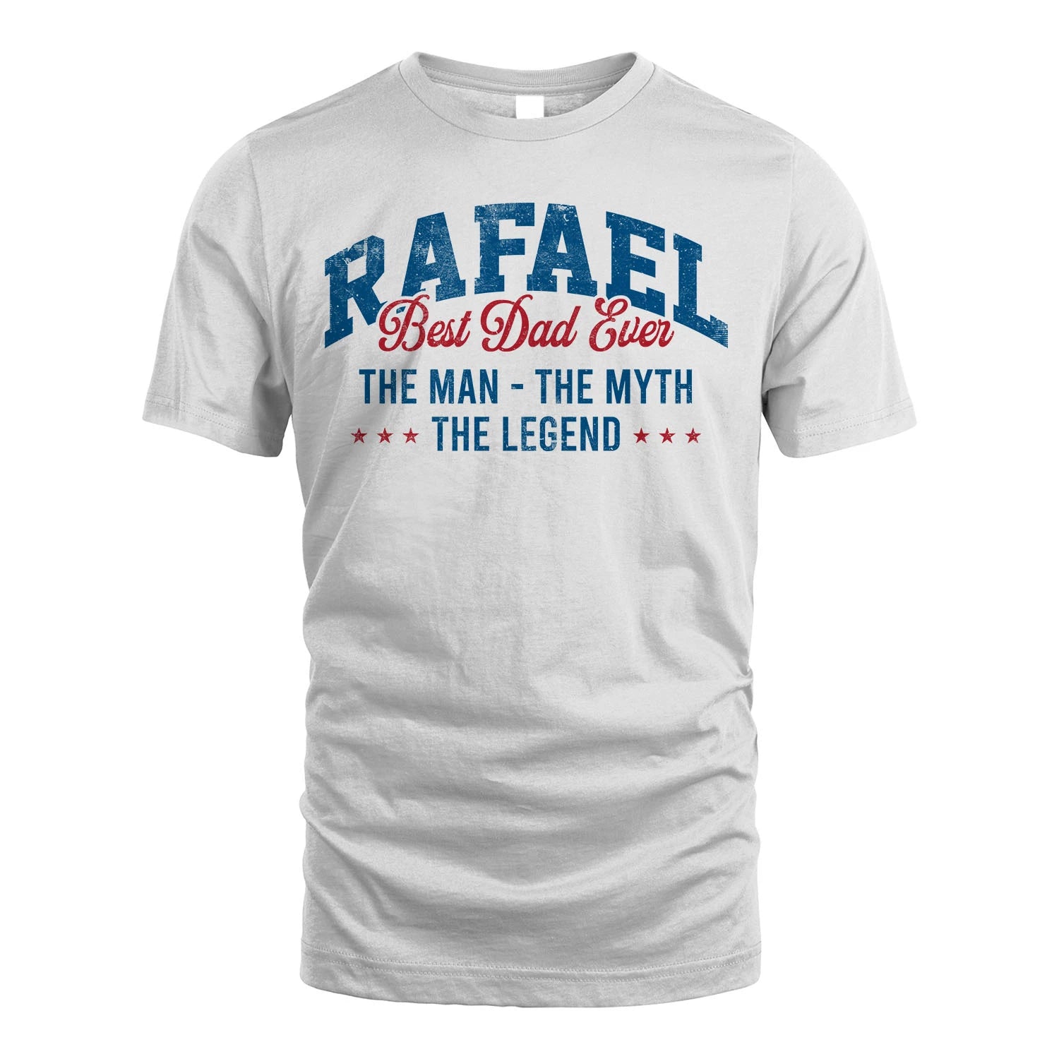 Best Dad Ever The Man The Myth The Legend RAFAEL M1-7