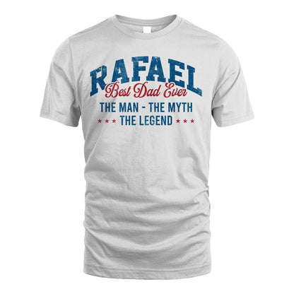 Best Dad Ever The Man The Myth The Legend RAFAEL M1-7