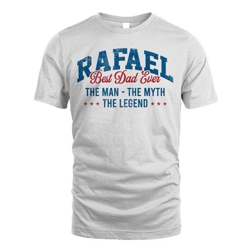 Best Dad Ever The Man The Myth The Legend RAFAEL M1-7