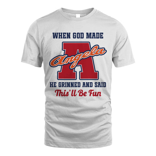God Made Your Name Custom Shirt ANGELA M1-16