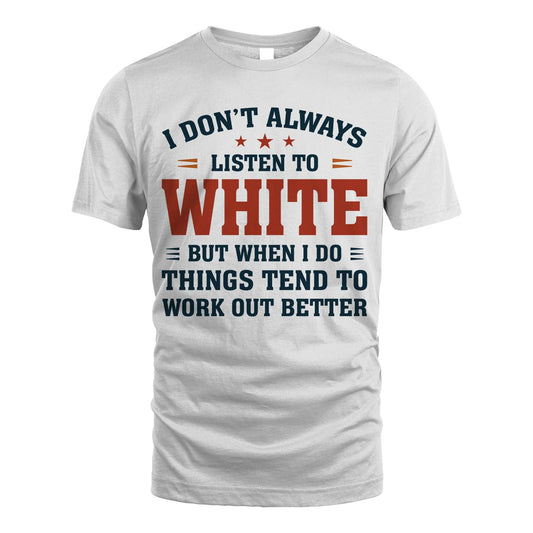 I Don't Always Listen To... WHITE M1-2