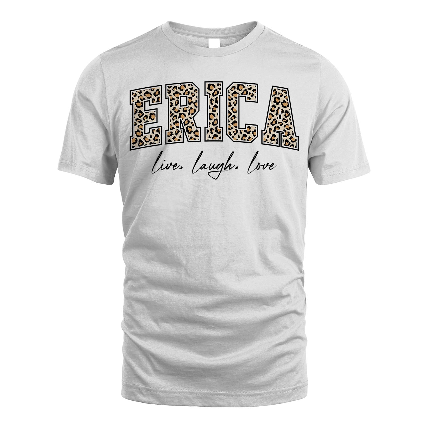 Live Laugh Love Custom Name With Leopard Pattern Shirt ERICA M1-13