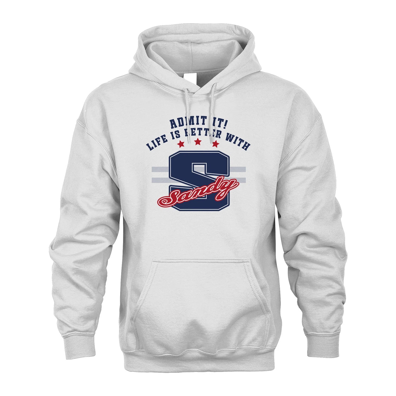 Admit It Life Is Better With Your Name Custom Shirt SANDY M1-20