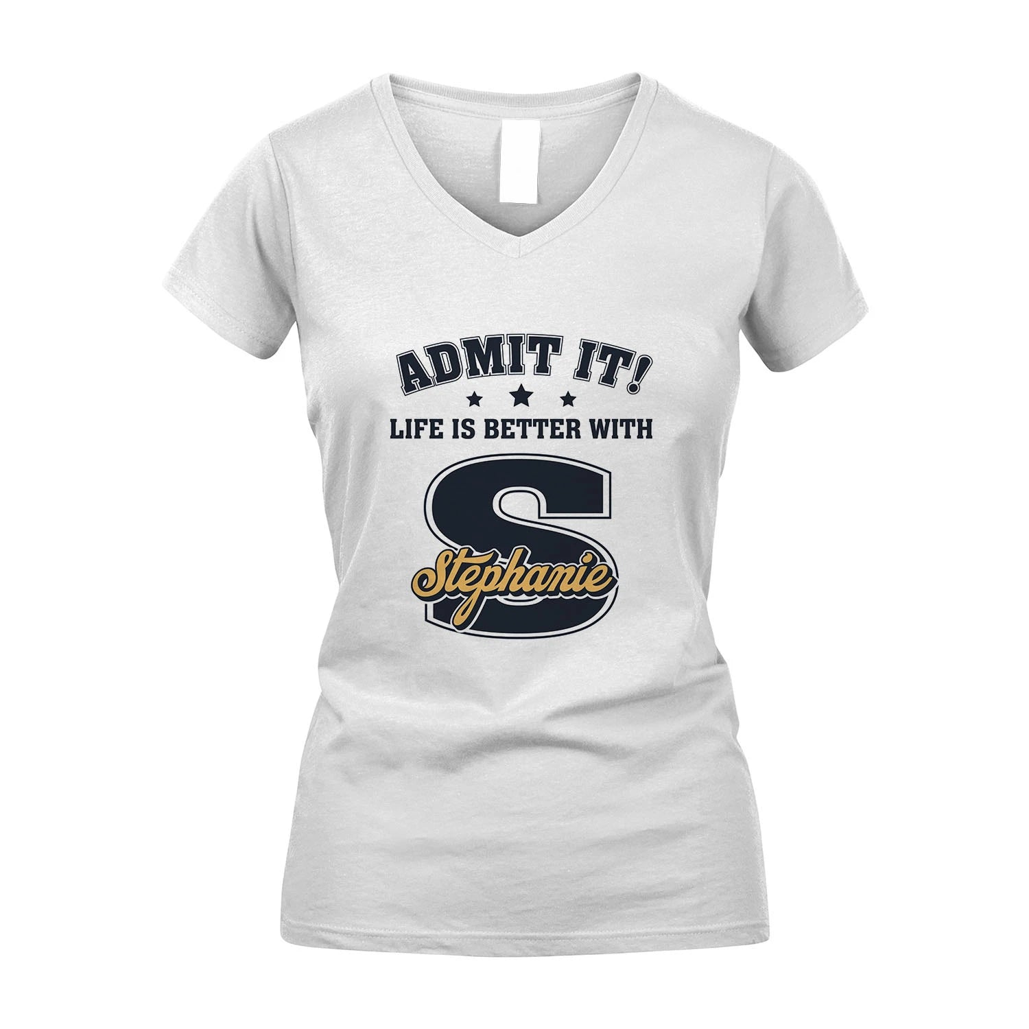 Life Is Better With Your Name Shirt STEPHANIE M1-17