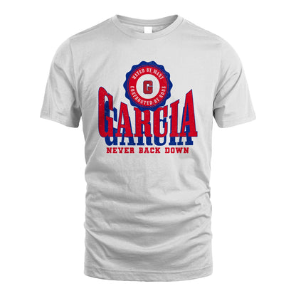 Your Name Never Back Down Shirt GARCIA M1-33