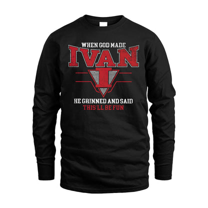 When God Made Your Name He Grinned And Said This'll Be Fun Baseball Shirt IVAN M1-29