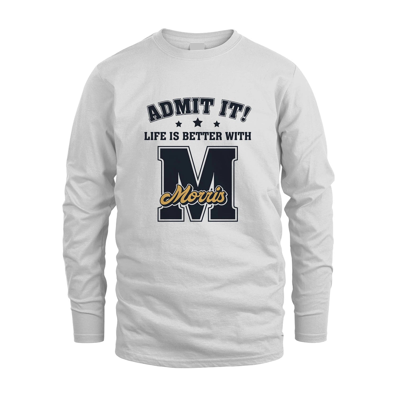 Life Is Better With Your Name Shirt MORRIS M1-17