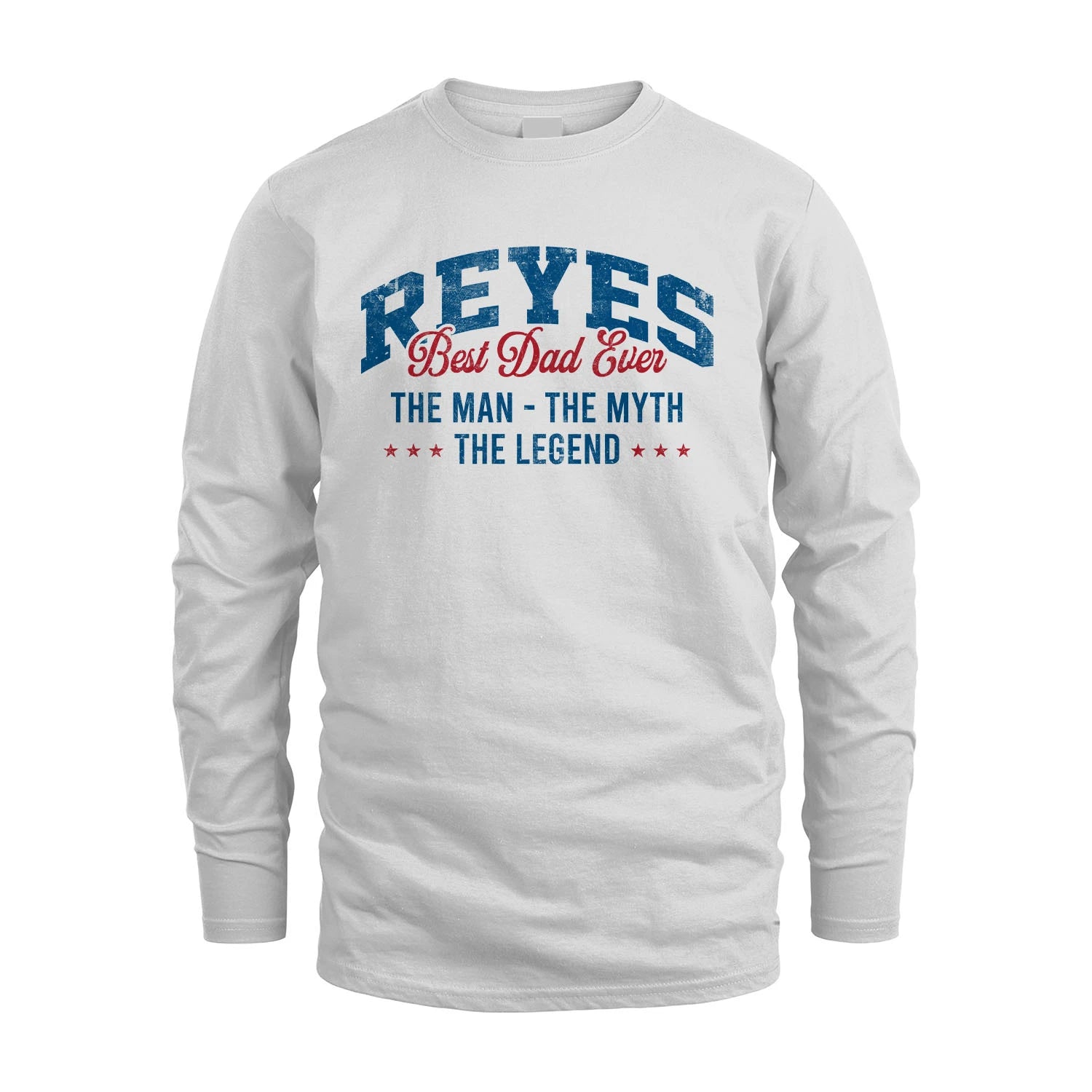Best Dad Ever The Man The Myth The Legend REYES M1-7