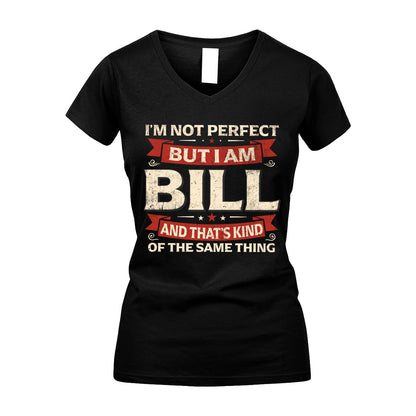 BILL 13K1-566 I'm Not Perfect But I Am...