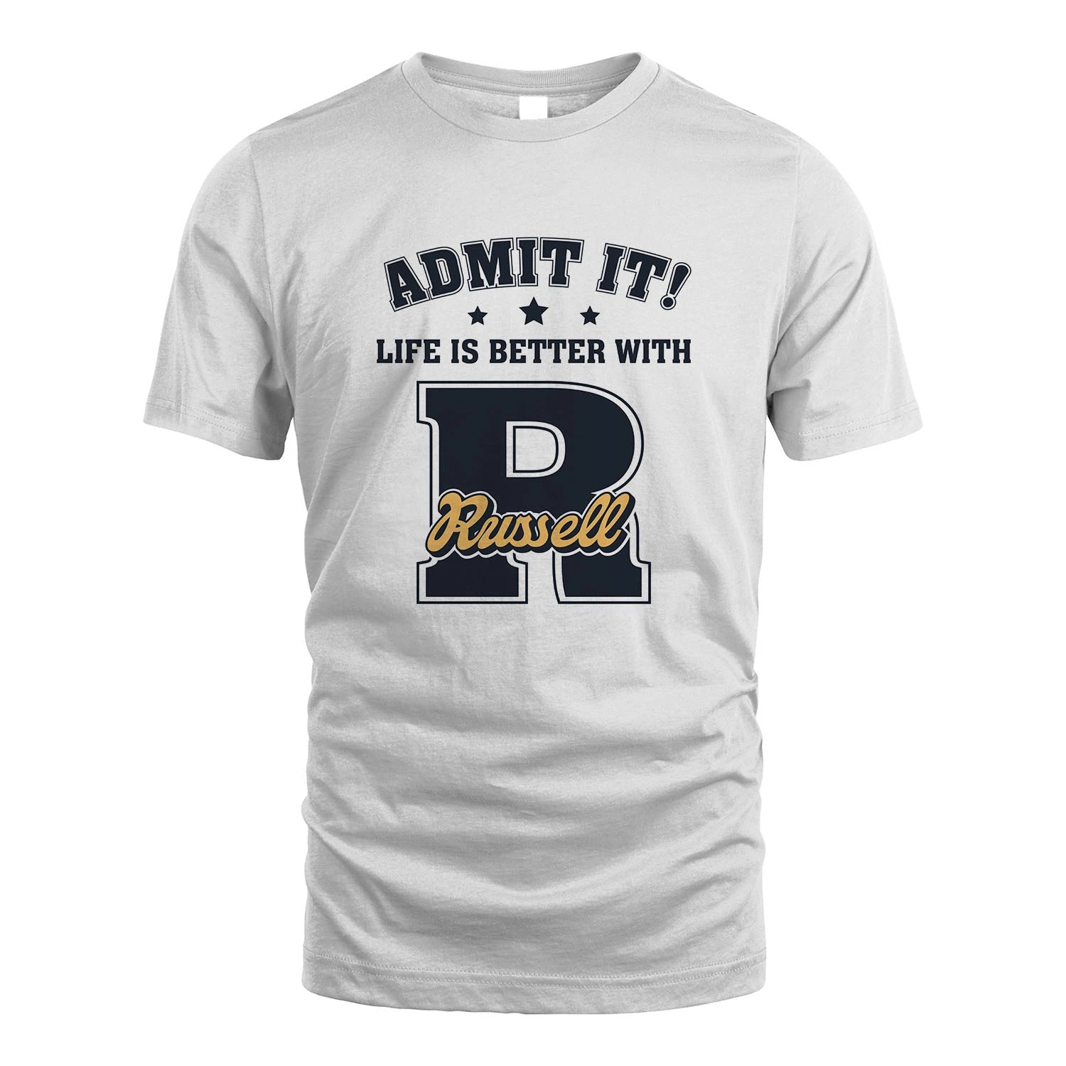 Life Is Better With Your Name Shirt RUSSELL M1-17