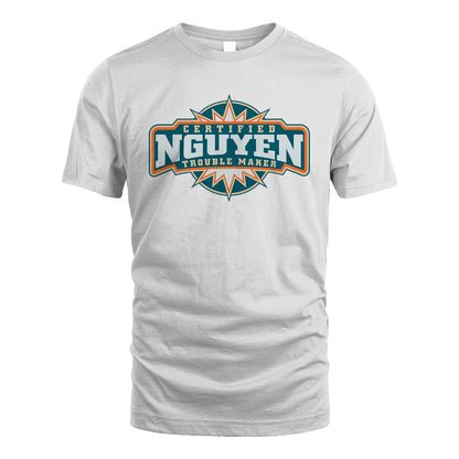 Certified Your Name Trouble Maker Shirt NGUYEN M1-36