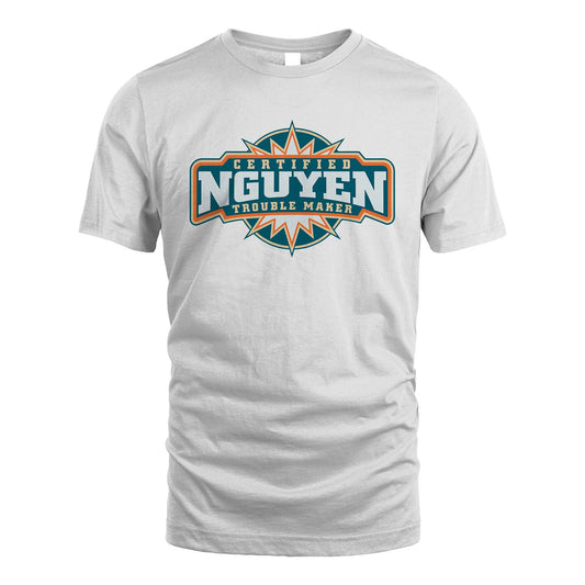 Certified Your Name Trouble Maker Shirt NGUYEN M1-36