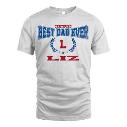 Certified Best Dad Ever Shirt LIZ M1-11