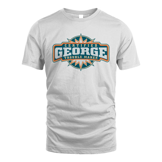 Certified Your Name Trouble Maker Shirt GEORGE M1-36
