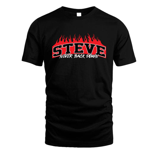 Never Back Down Your Name With Fire Shirt STEVE M1-37