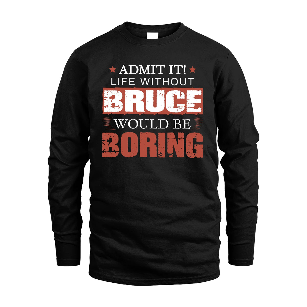 Admit It Life Without Your Name Would Be Boring Warning Shirt BRUCE M1-44