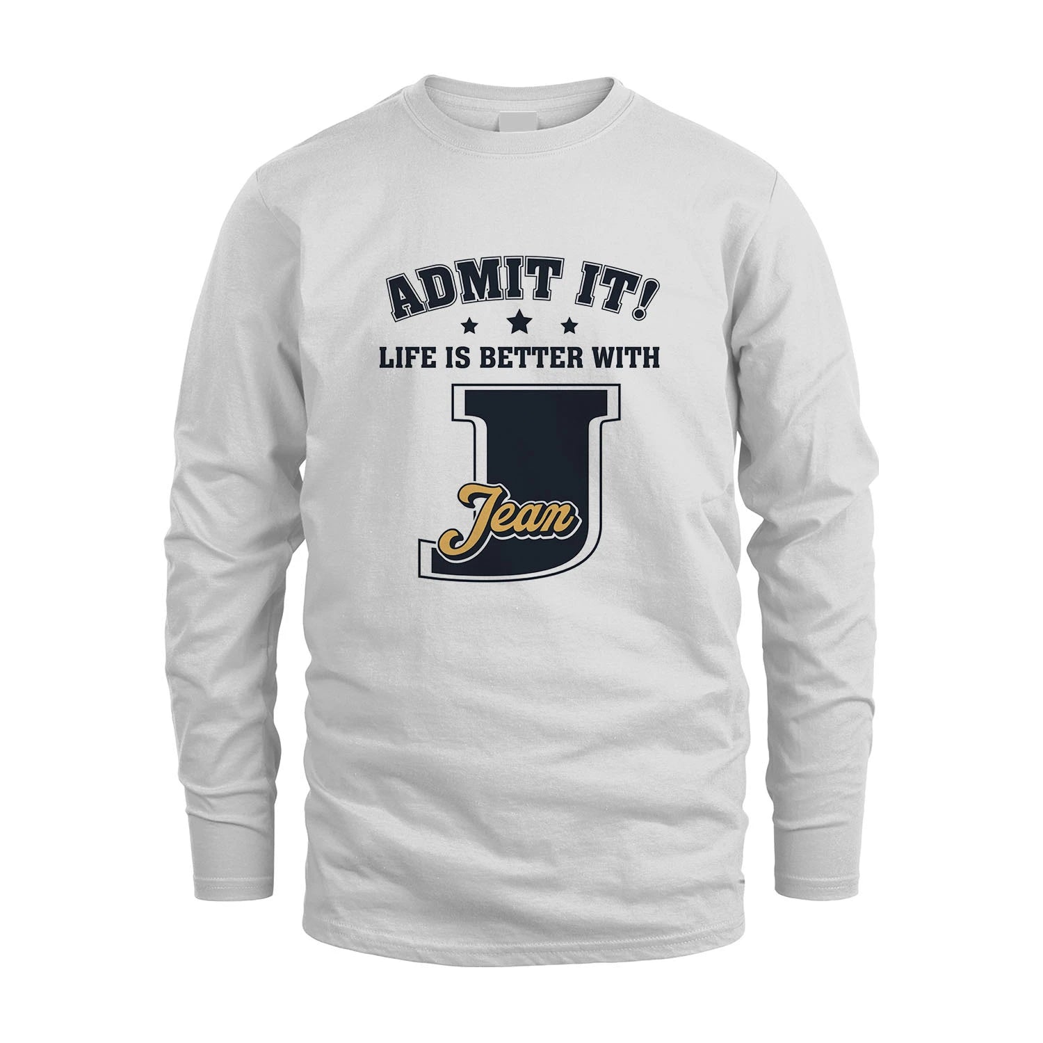 Life Is Better With Your Name Shirt JEAN M1-17
