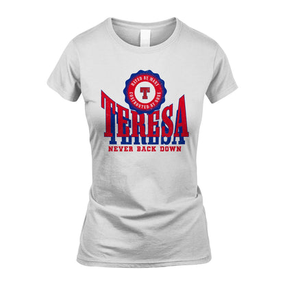 Your Name Never Back Down Shirt TERESA M1-33