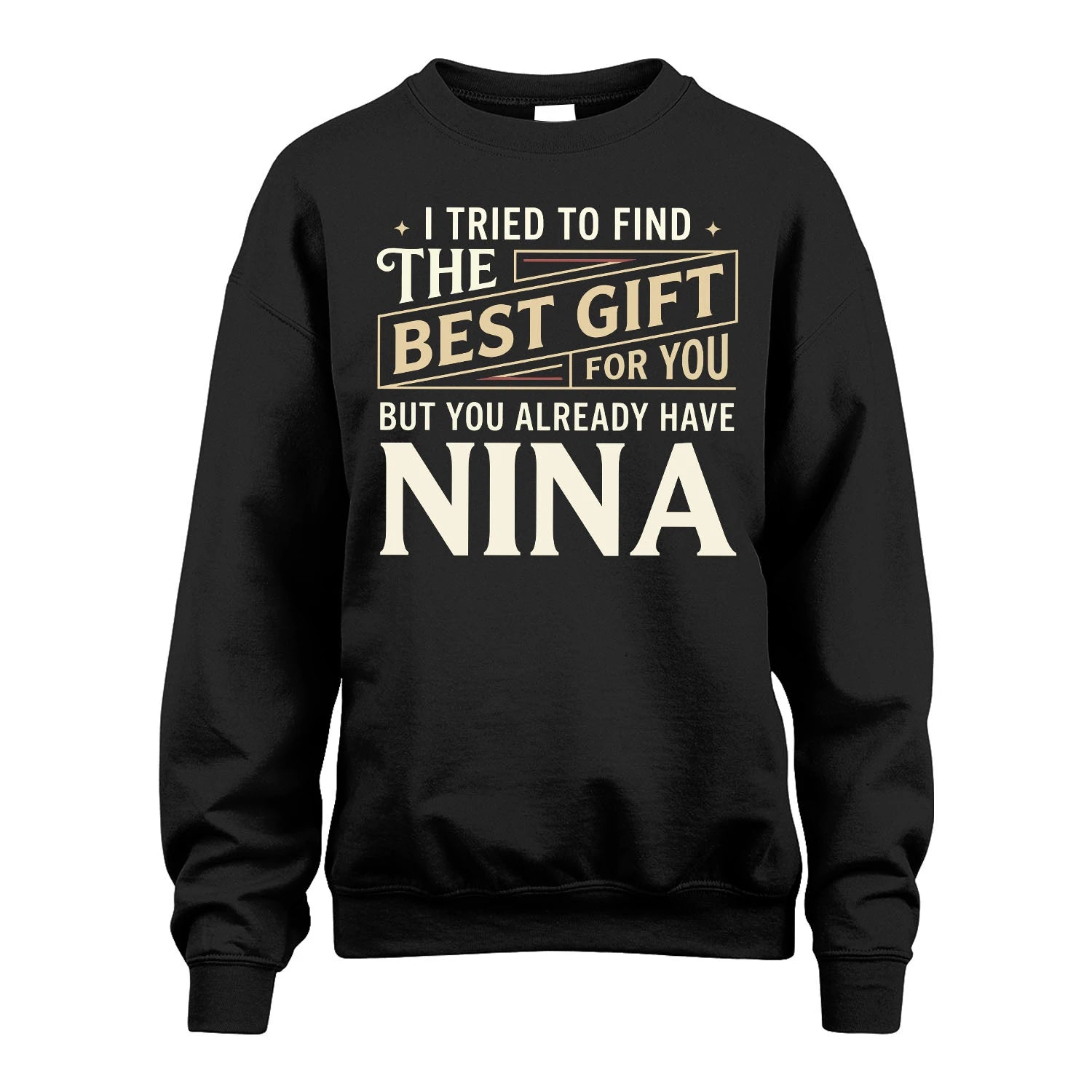 I Tried To Find The Best Gift For You Shirt NINA M1-3