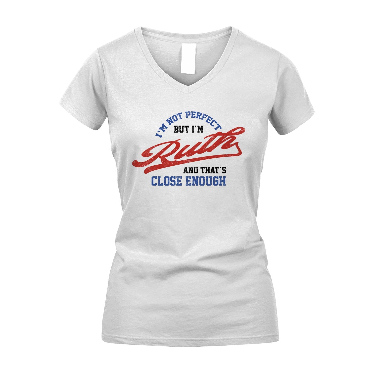 I'm Not Perfect But I'm Your Name And That's Close Enough Shirt RUTH M1-27