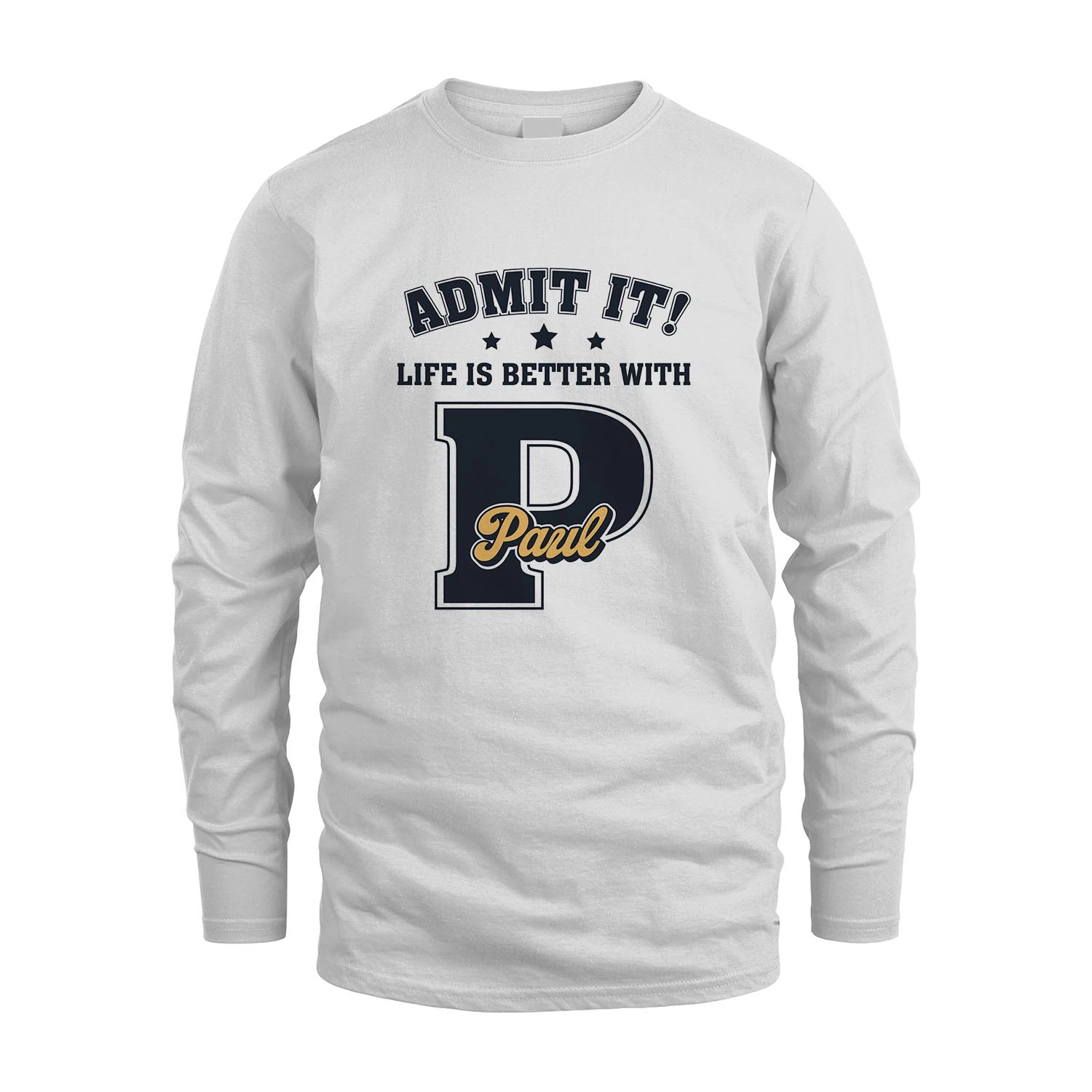 Life Is Better With Your Name Shirt PAUL M1-17