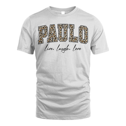Live Laugh Love Custom Name With Leopard Pattern Shirt PAULO M1-13