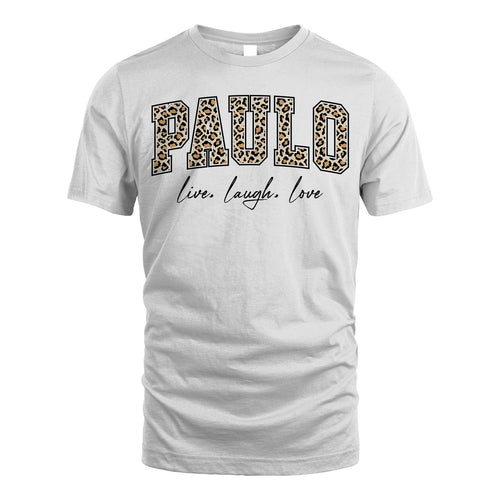 Live Laugh Love Custom Name With Leopard Pattern Shirt PAULO M1-13