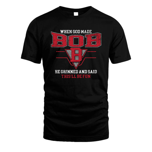 When God Made Your Name He Grinned And Said This'll Be Fun Baseball Shirt BOB M1-29