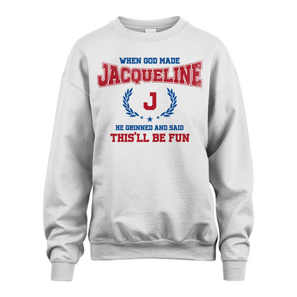 When God Made He Grinned And Said This'll Be Fun Shirt JACQUELINE M1-12