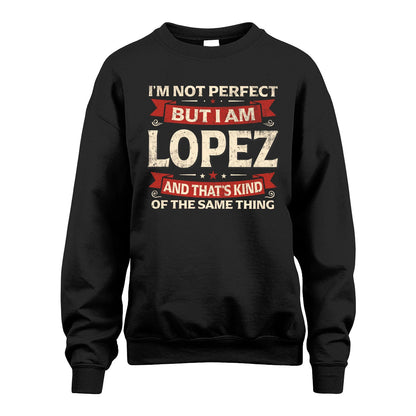 LOPEZ 13K1-566 I'm Not Perfect But I Am...