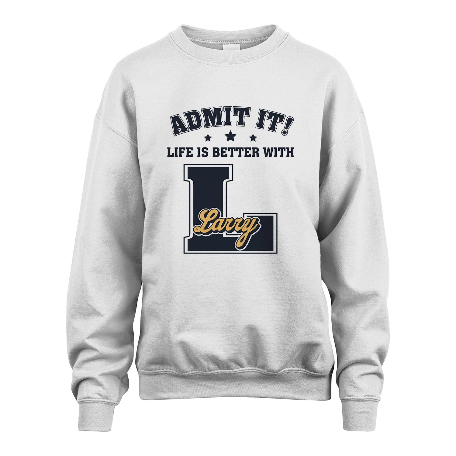 Life Is Better With Your Name Shirt LARRY M1-17