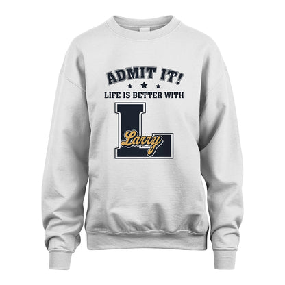 Life Is Better With Your Name Shirt LARRY M1-17