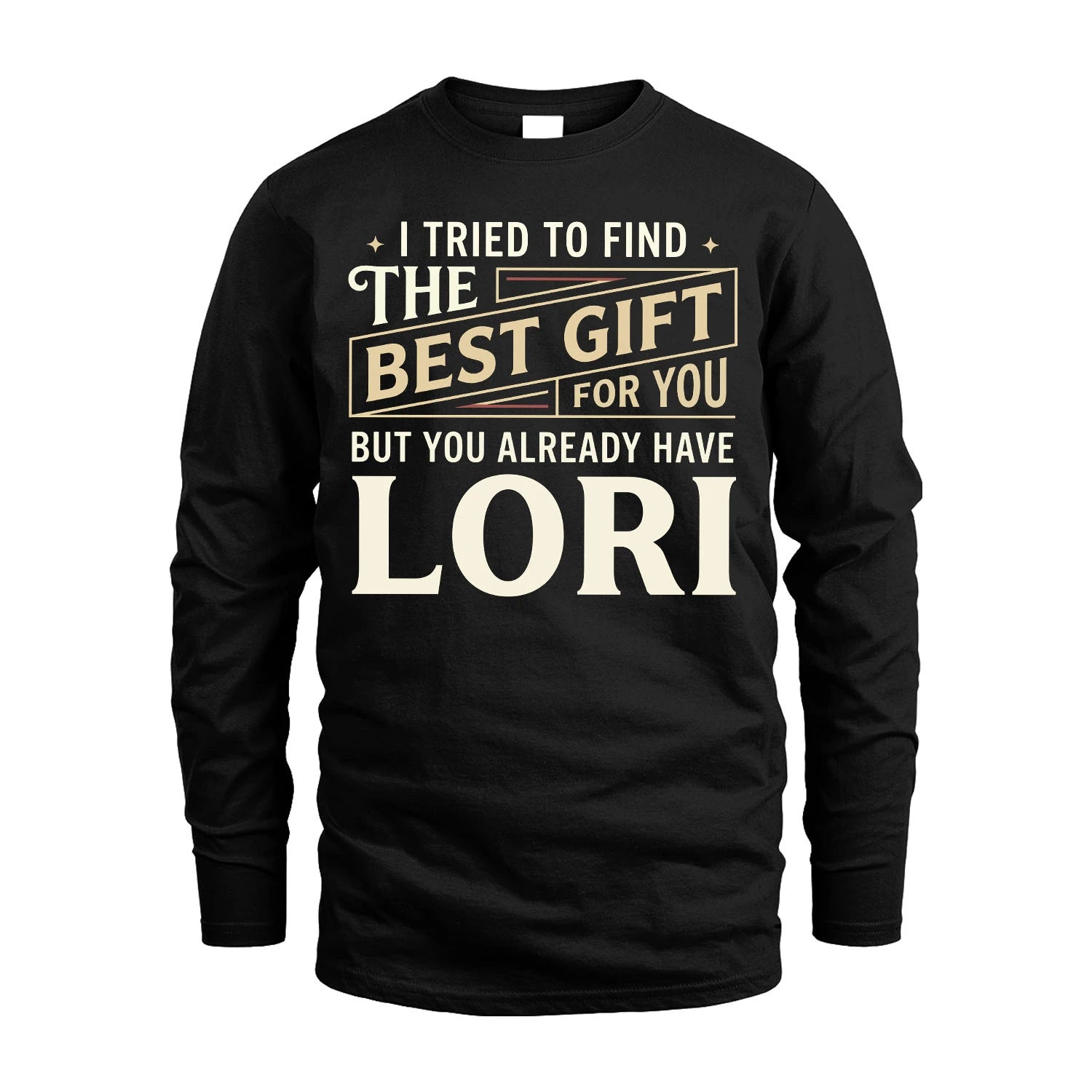 I Tried To Find The Best Gift For You Shirt LORI M1-3